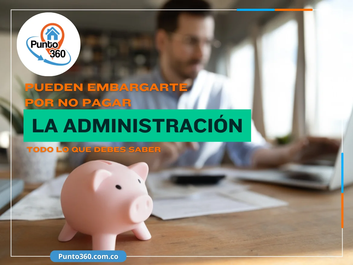 Pueden embargarte por no pagar la administración de tu propiedad - Punto360