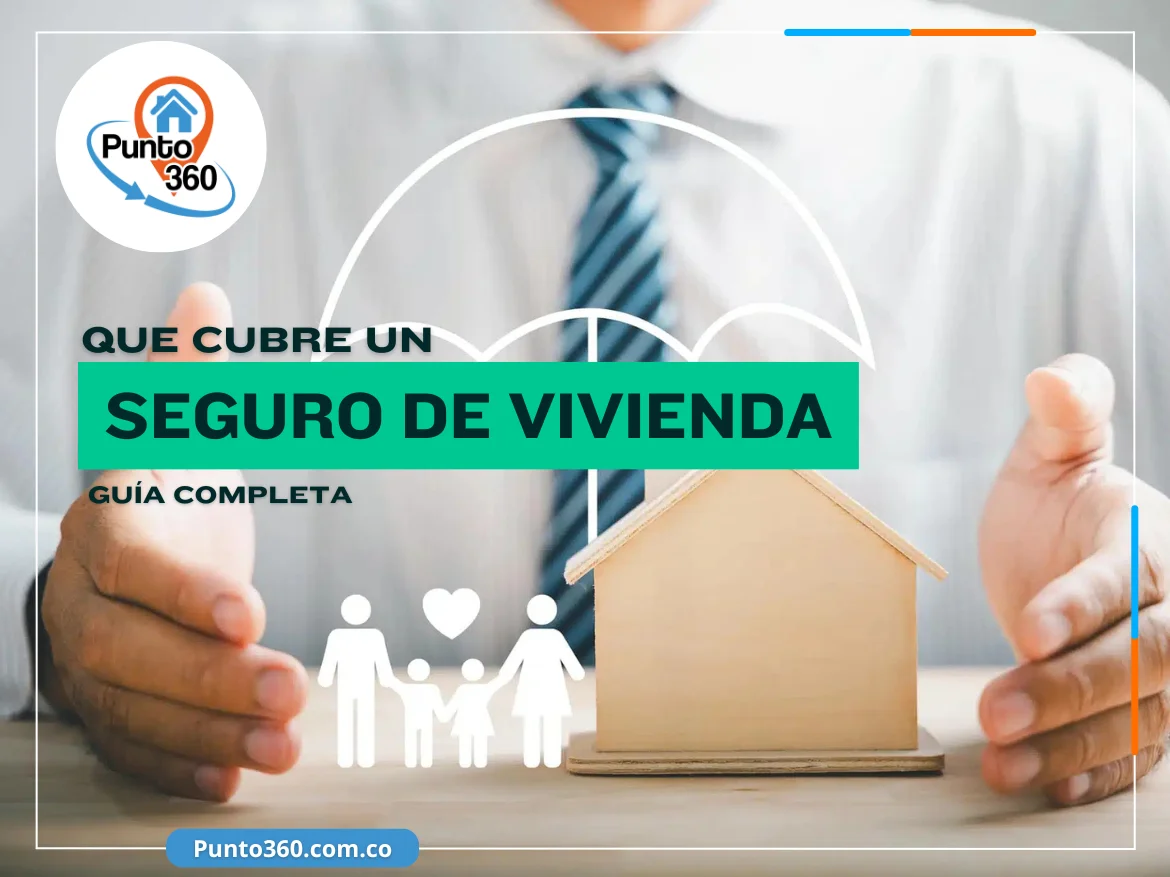 ¿Qué Cubre un Seguro de Vivienda en Colombia - Punto360?